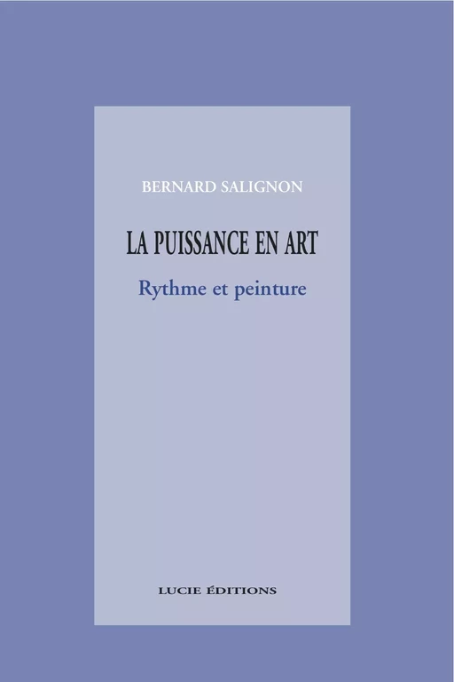 La puissance en art - Bernard Salignon - Lucie éditions