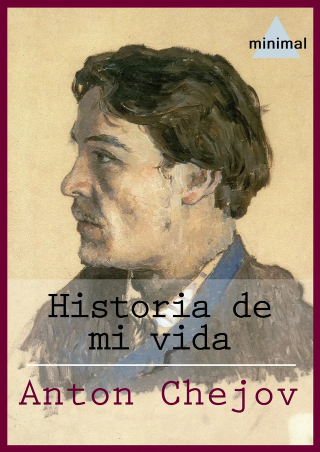 Historia de mi vida - Antón Chéjov - Editorial Minimal