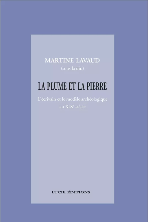 La plume et la pierre - Martine Lavaud - Lucie éditions