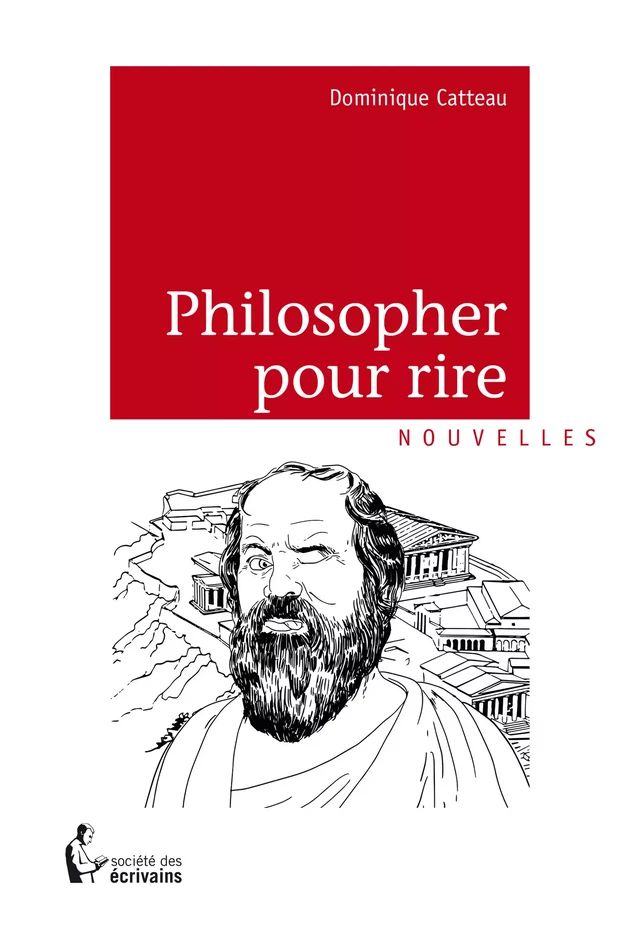 Philosopher pour rire - Dominique Catteau - Société des écrivains