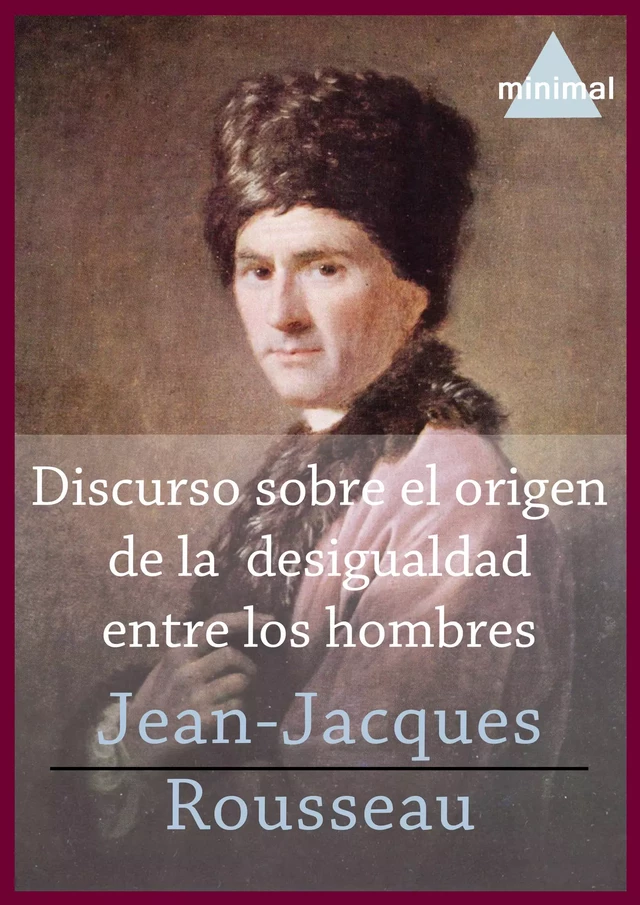 Discurso sobre el origen de la desigualdad entre los hombres - Jean-Jacques Rousseau - Editorial Minimal