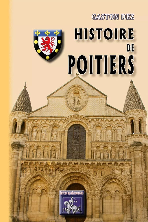 Histoire de Poitiers - Gaston Dez - Editions des Régionalismes