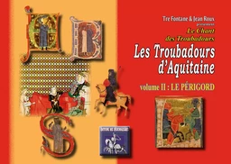 Les Troubadours d'Aquitaine (volume 2 : le Périgord)