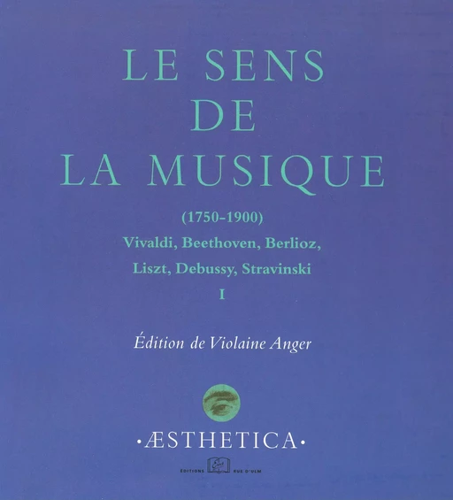 Le Sens de la musique (1750-1900), vol. 1 -  - Éditions Rue d’Ulm via OpenEdition