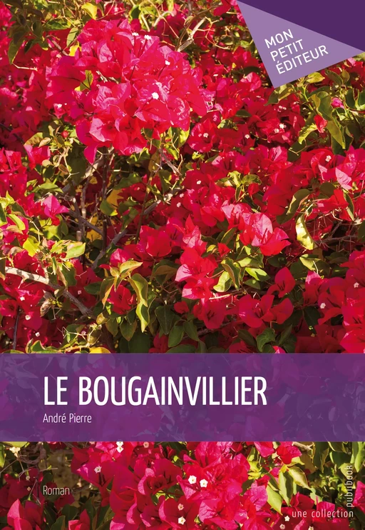 Le Bougainvillier - André Pierre - Mon Petit Editeur