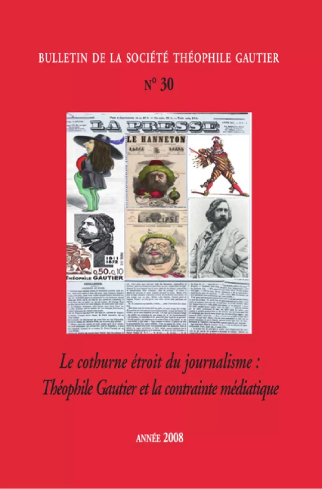 Le cothurne étroit du journalisme : Théophile Gautier et la contrainte médiatique (N°30) - Théofile Gautier Société - Lucie éditions