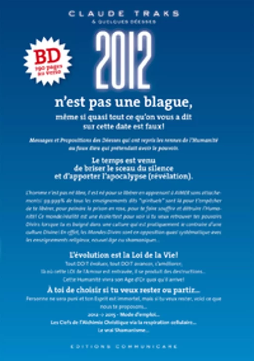 2012 n'est pas une blague, même si quasi tout ce qu'on vous a dit... est faux ! - Claude Traks - Éditions Communicare