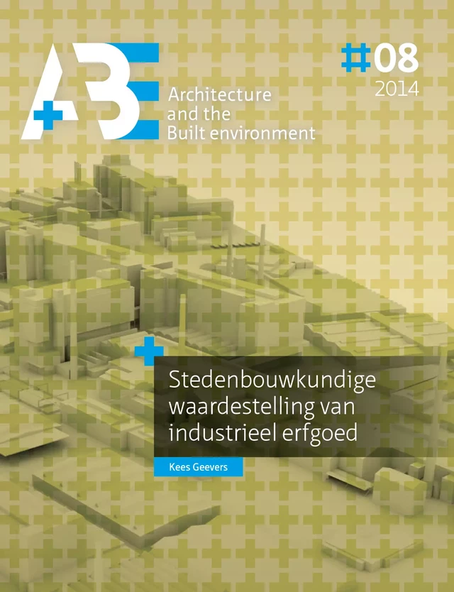 ￼Stedenbouwkundige waardestelling van industrieel erfgoed - Kees Geevers - TU Delft