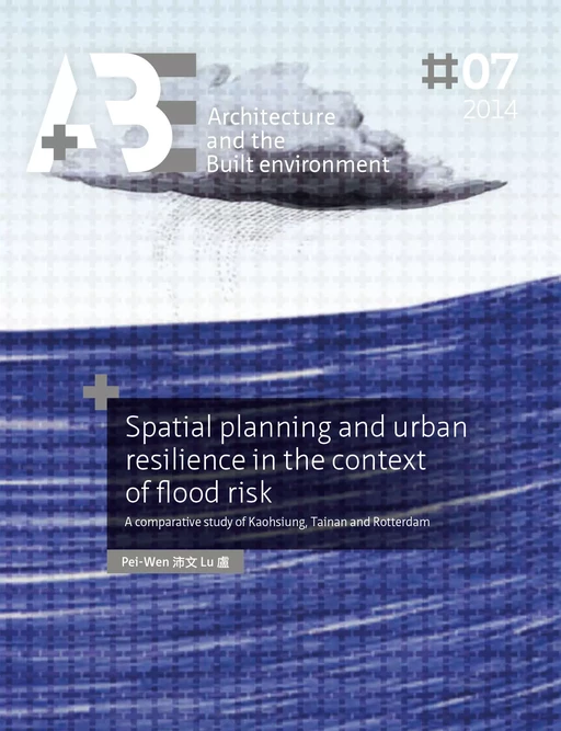 Spatial planning and urban resilience in the context of flood risk. - Pei-Wen Lu - TU Delft