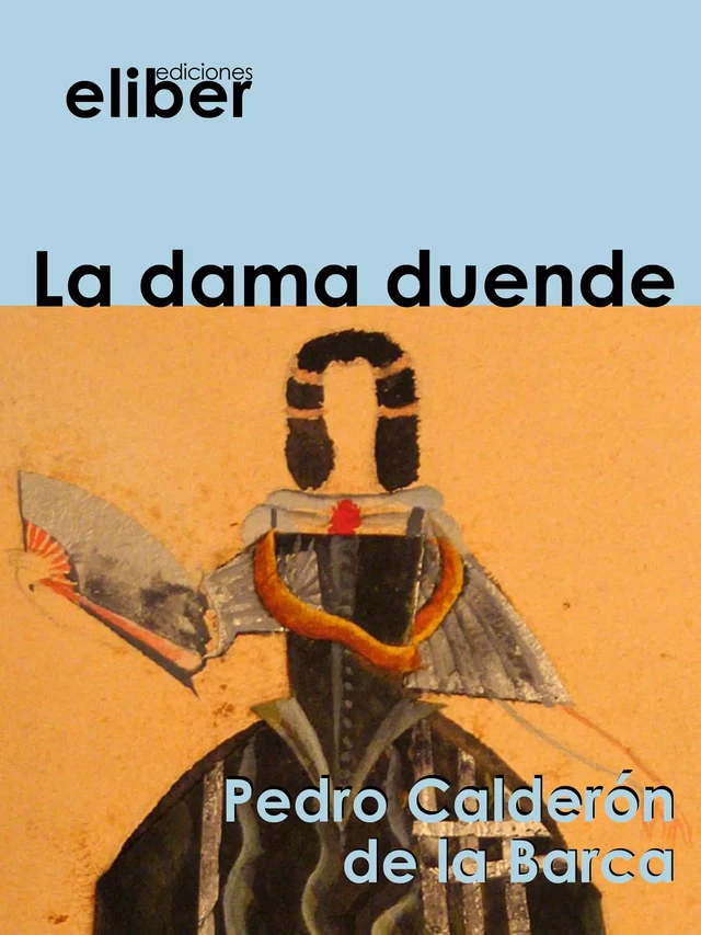 La dama duende - Pedro Calderón De La Barca - Eliber Ediciones