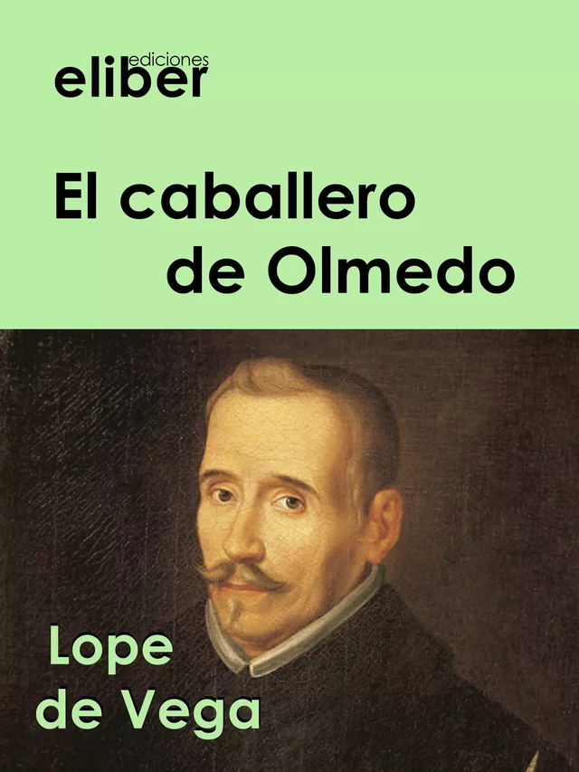 El caballero de Olmedo - Lope De Vega - Eliber Ediciones