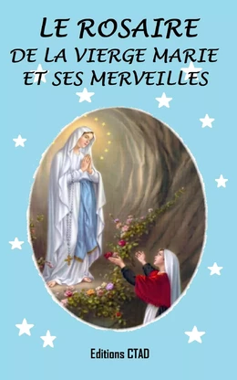 Le rosaire de la Vierge Marie et ses merveilles