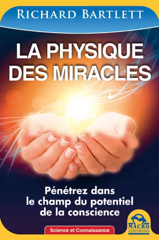 La physique des miracles - Richard Bartlett - Macro Editions