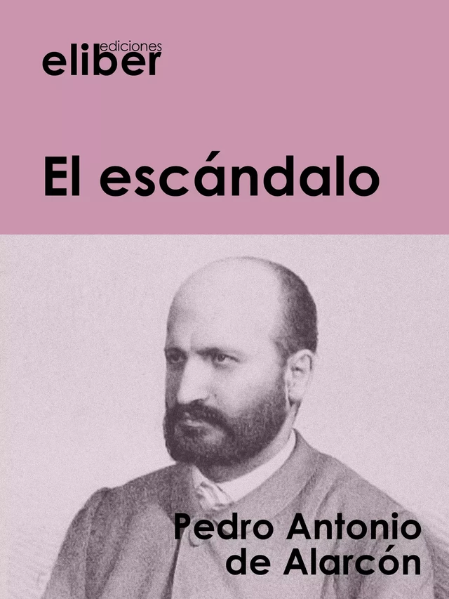 El escándalo - Pedro Antonio De Alarcón - Eliber Ediciones