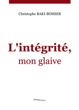 L'intégrité, mon glaive