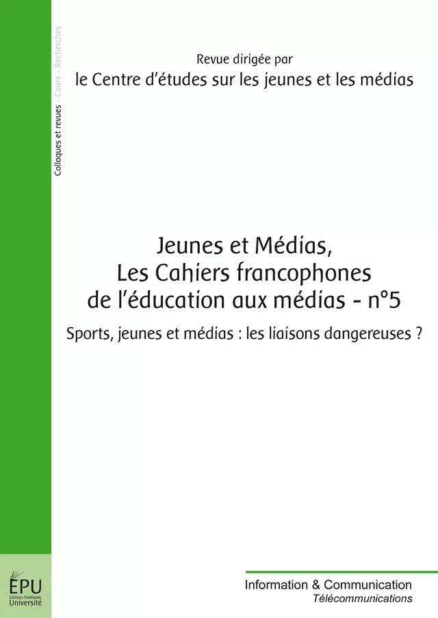 Jeunes et médias, Les cahiers francophones de l'éducation aux médias - n° 5 - Revue Dirigée Par le Centre d’Études Sur les Jeunes Et les Médias - Publibook