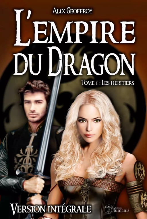 L'Empire du Dragon - Tome 1 : Les héritiers - Version intégrale - Alix Geoffroy - Editions Humanis