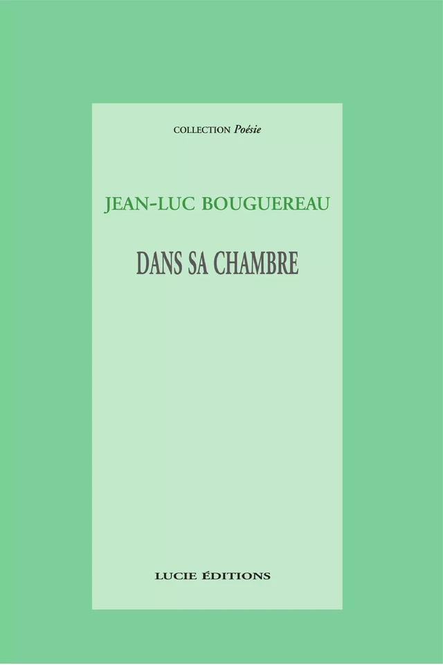 Dans sa chambre - Jean-Luc Bouguereau - Lucie éditions