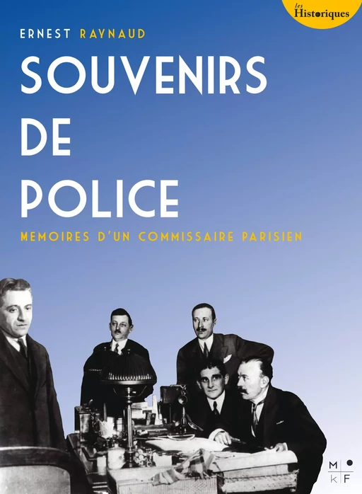 Souvenirs de Police - Ernest Raynaud - MkF Éditions