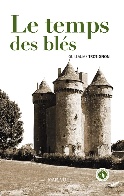 Le Temps des blés - Guillaume Trotignon - Marivole Éditions