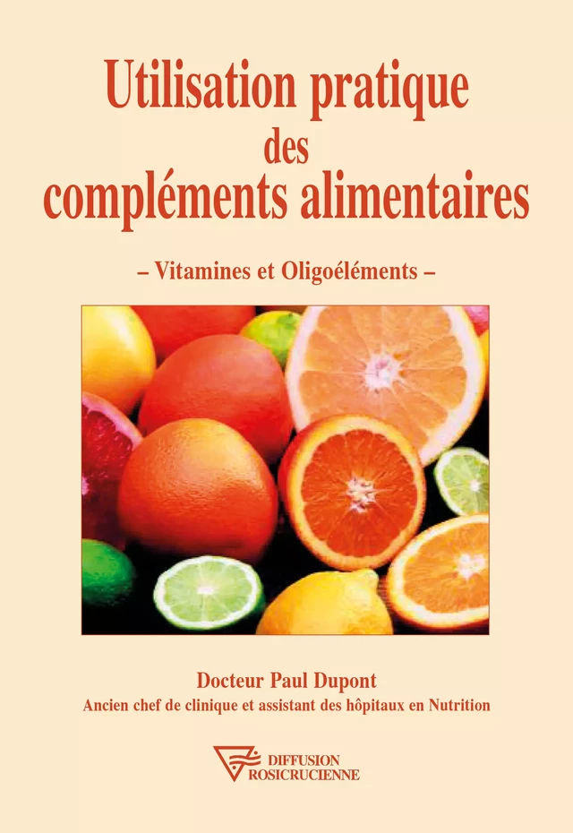 Utilisation pratique des compléments alimentaires - Dr. Paul Dupont - Diffusion rosicrucienne