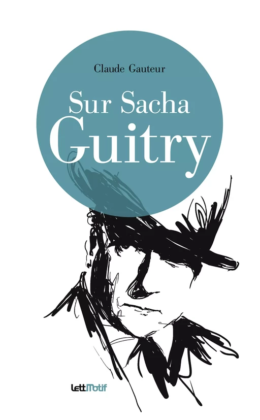 Sur Sacha Guitry - Claude Gauteur - LettMotif