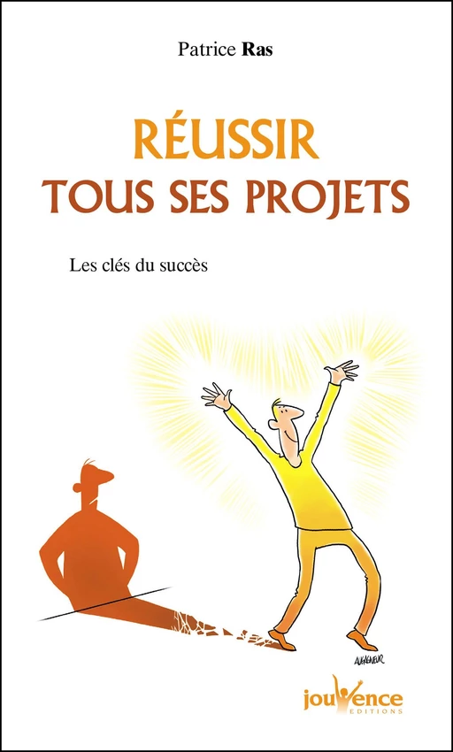 Réussir tous ses projets - Patrice Ras - Éditions Jouvence