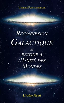 Reconnexion Galactique et Retour à l'Unité des Mondes