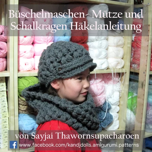 Büschelmaschen- Mütze und Schalkragen Häkelanleitung - Sayjai Thawornsupacharoen - K and J Publishing