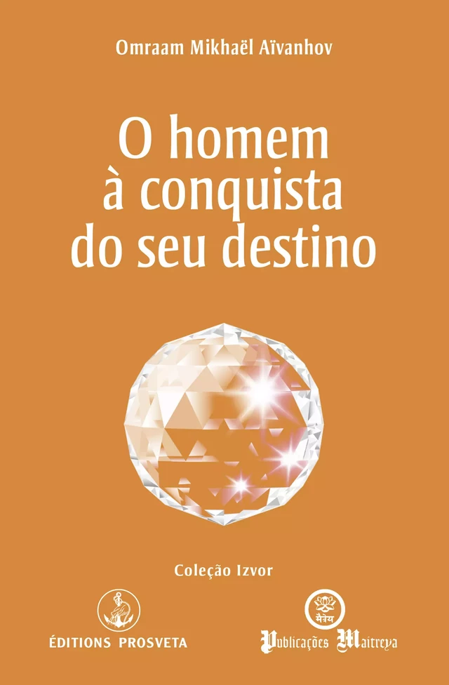 O homem à conquista do seu destino - Omraam Mikhaël Aïvanhov - Editions Prosveta