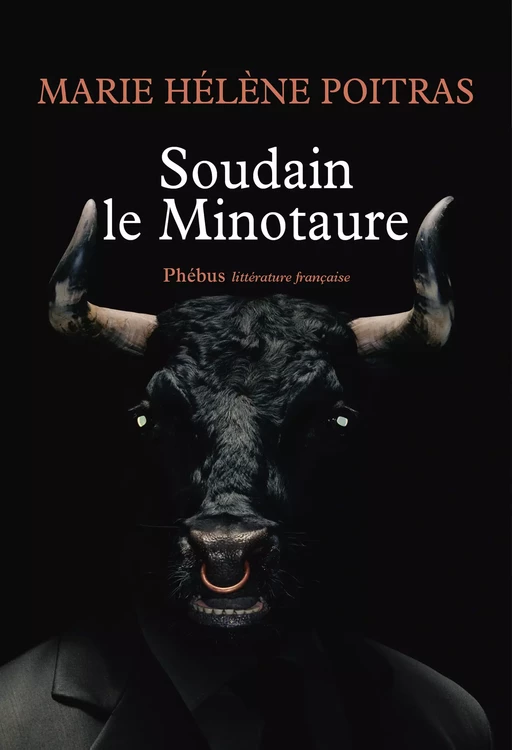 Soudain le Minotaure - Marie Hélène Poitras - Libella