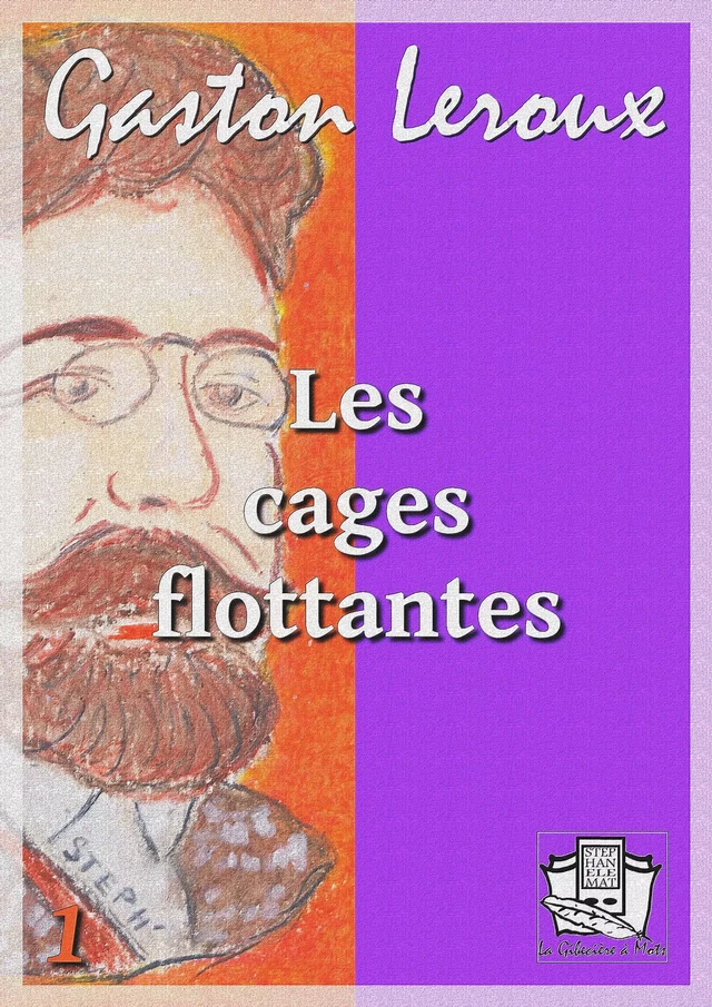 Les cages flottantes - Gaston Leroux - La Gibecière à Mots