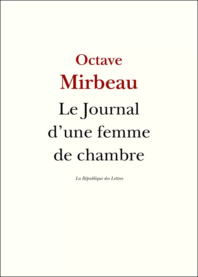 Le Journal d'une femme de chambre - Octave Mirbeau - République des Lettres