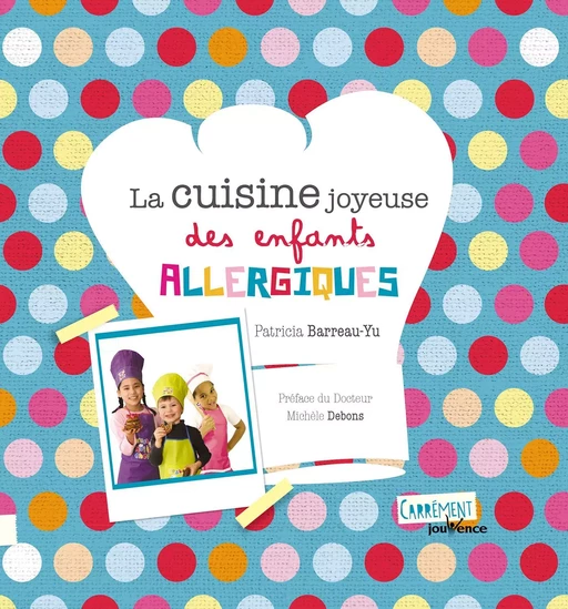 La cuisine joyeuse des enfants allergiques - Patricia Barreau-Yu - Éditions Jouvence