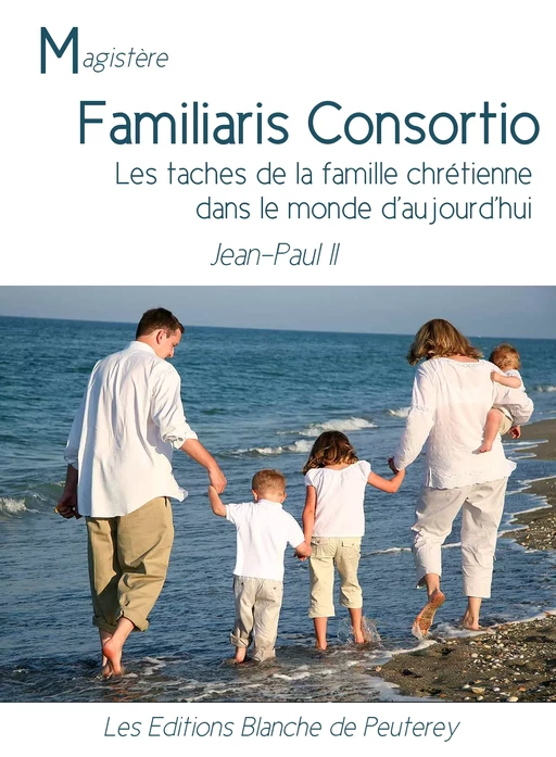 Familiaris Consortio - Jean Paul Ii Jean Paul Ii - Les Editions Blanche de Peuterey