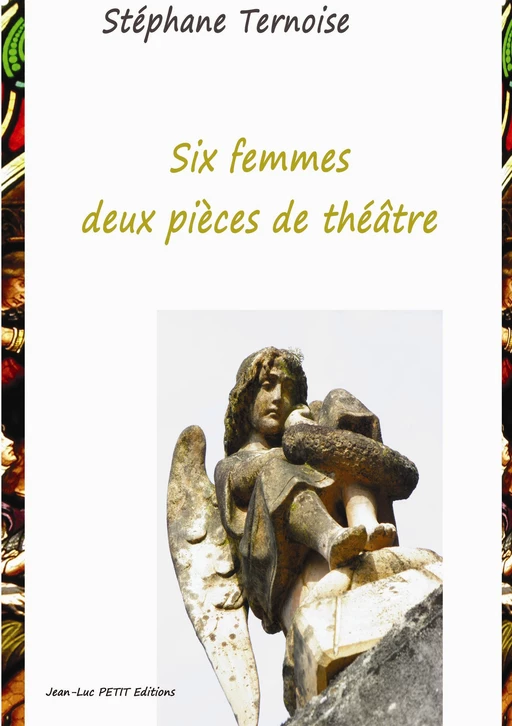 Six femmes, deux pièces de théâtre - Stéphane Ternoise - Jean-Luc PETIT Editions