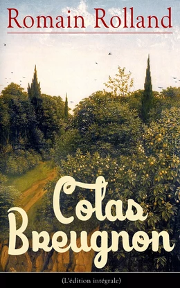 Colas Breugnon (L'édition intégrale)