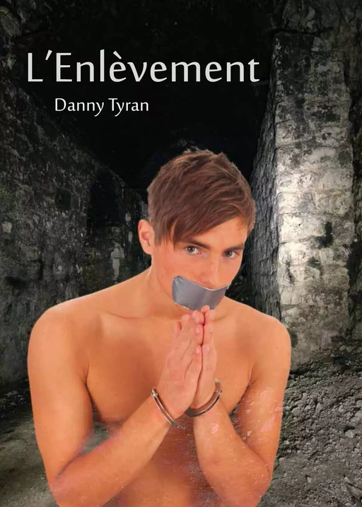 L'enlèvement - Danny Tyran - Éditions Textes Gais