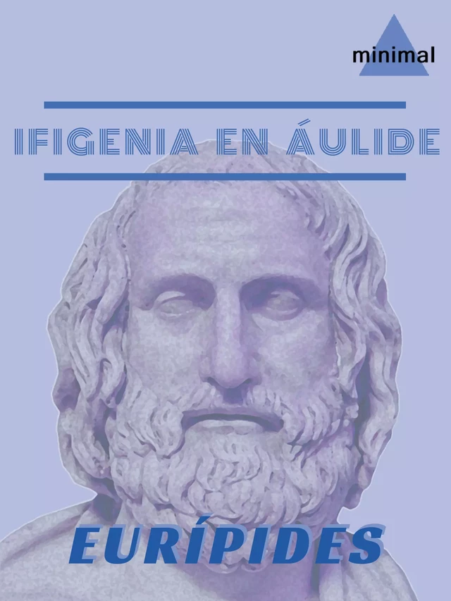 Ifigenia en Áulide - Eurípides Eurípides - Editorial Minimal