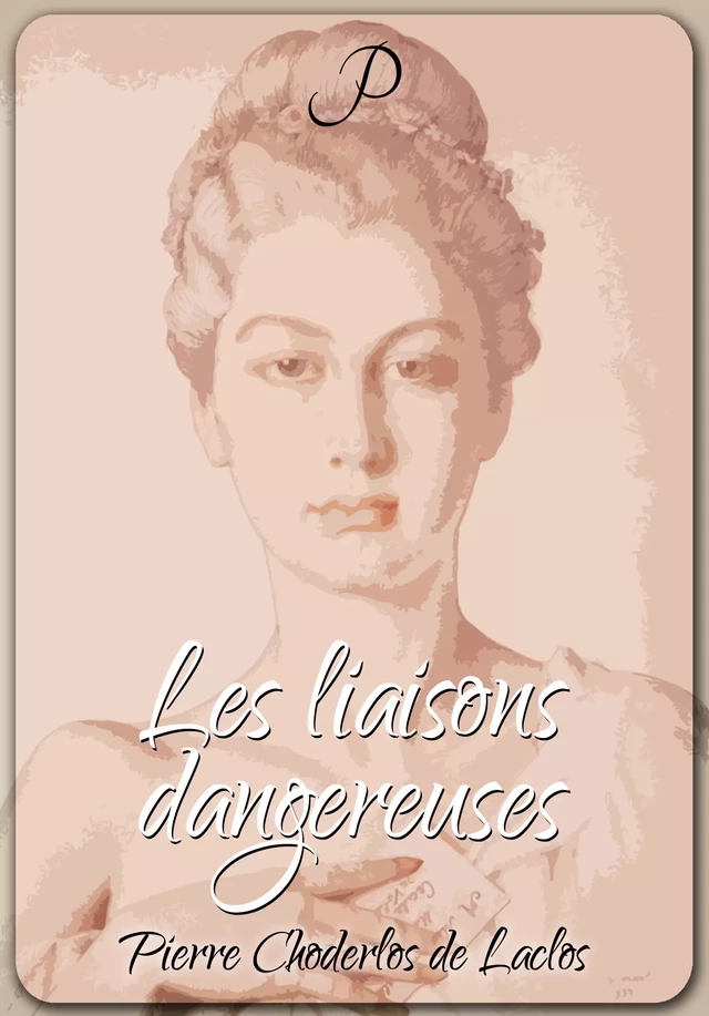 Les liaisons dangereuses - Pierre Choderlos De Laclos - Les éditions Pulsio