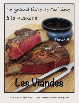 Le grand livre de Cuisine à la Plancha : Tome 5