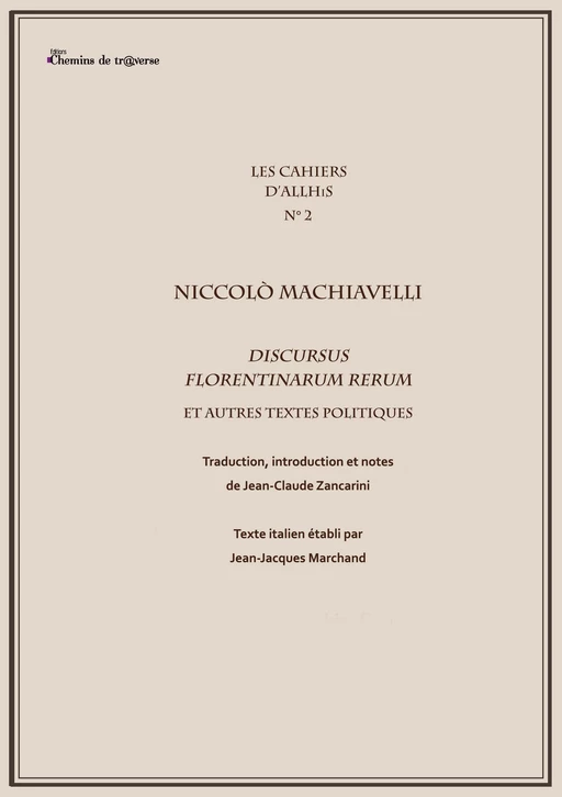 Les cahiers d'Allhis n°2 - Niccolo Machiavel - Jean-Claude Zancarini - Chemins de tr@verse