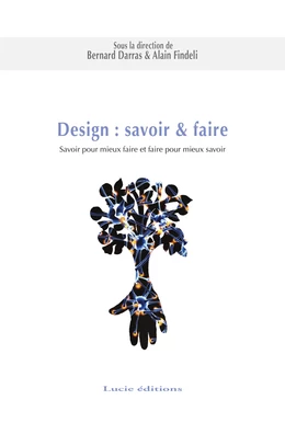 Design : savoir & faire. Savoir pour mieux faire et faire pour mieux savoir