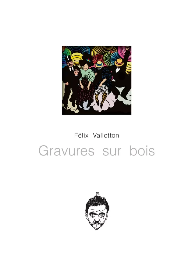 Gravures sur Bois - Félix Vallotton - Editions l'Escalier