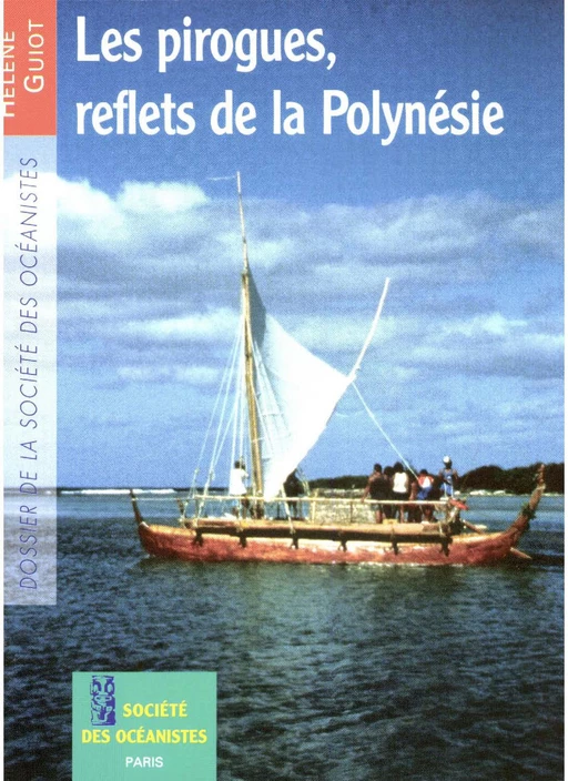 Les pirogues, reflets de la Polynésie - Hélène Guiot - Société des Océanistes