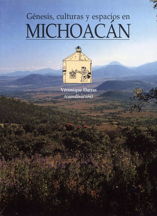 Génesis, culturas y espacios en Michoacán -  - Centro de estudios mexicanos y centroamericanos