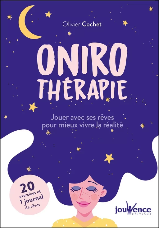 Onirothérapie : jouer avec ses rêves pour mieux vivre la réalité - Olivier Cochet - Éditions Jouvence