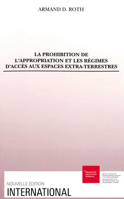 La prohibition de l’appropriation et les régimes d’accès aux espaces extra-terrestres