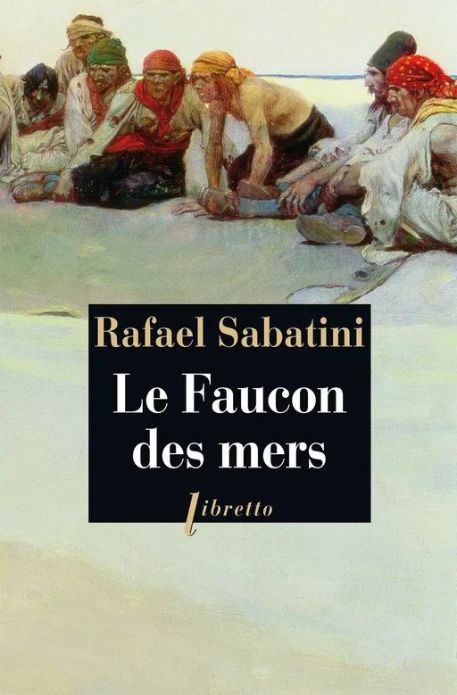 Le Faucon des mers - Rafael Sabatini - Libella