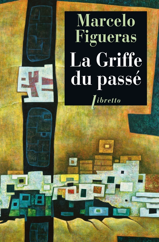 La Griffe du passé - Marcelo Figueras - Libella